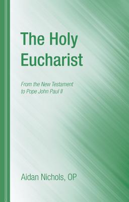 The Holy Eucharist By Nichols Aidan Op (Paperback) 9781610978453