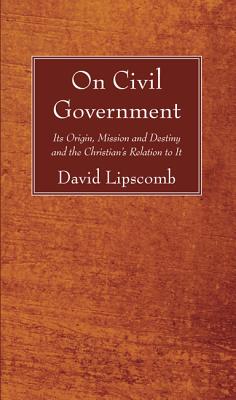 On Civil Government By David Lipscomb (Paperback) 9781610978736