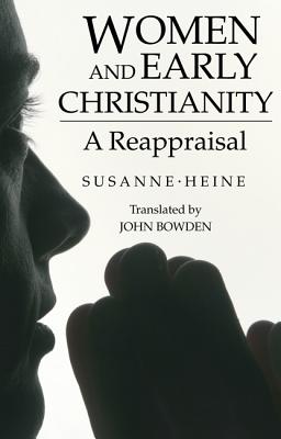 Women and Early Christianity By Heine Susanne (Paperback)