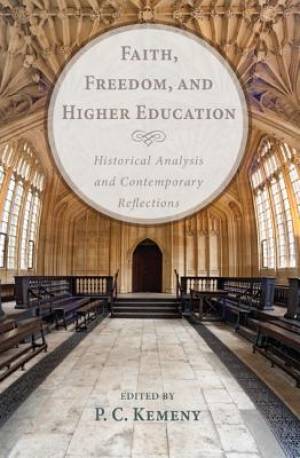 Faith Freedom and Higher Education By P C Kemeny (Paperback)