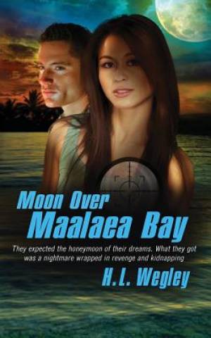 Moon Over Maalaea Bay By H L Wegley (Paperback) 9781611163254