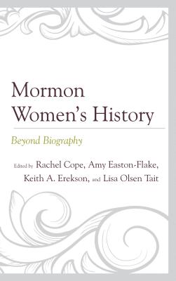 Mormon Women's History Beyond Biography By Cope Rachel (Hardback)