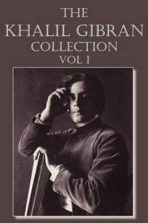 The Khalil Gibran Collection Volume I By Kahlil Gibran (Paperback)