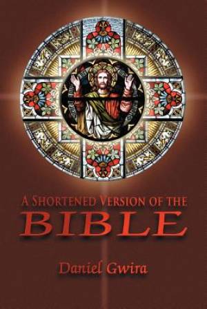 A Shortened Version of the Bible By Daniel Gwira (Paperback)