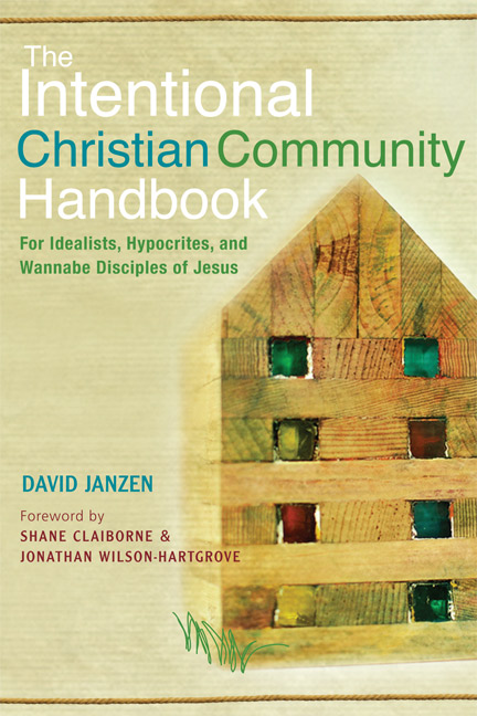 The Intentional Christian Community Handbook By David Janzen