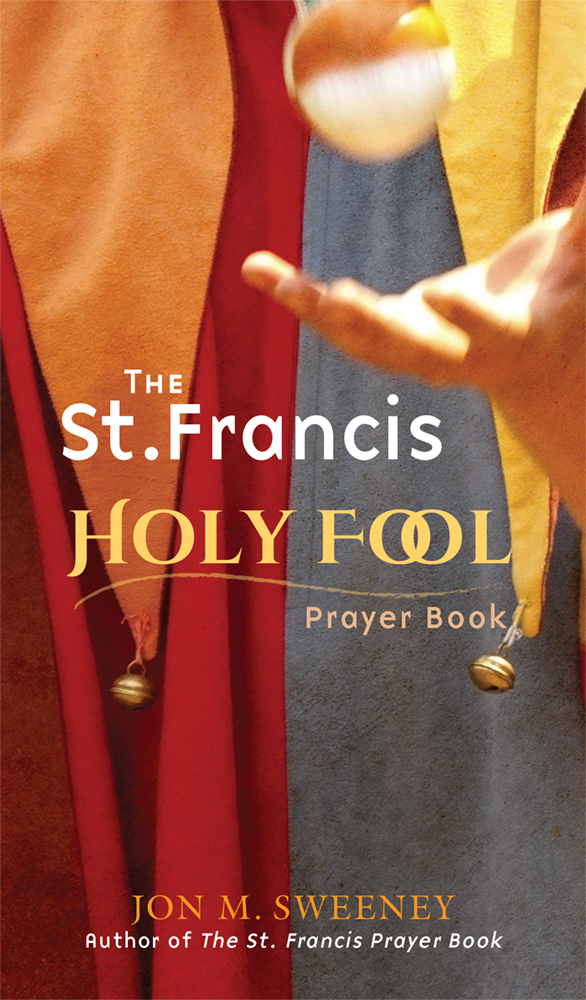 The St Francis Holy Fool Prayer Book By Jon M Sweeney (Paperback)