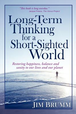 Long-Term Thinking for a Short-Sighted World Restoring happiness bal