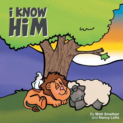 I Know Him By Matthew Smeltzer (Paperback) 9781612863368