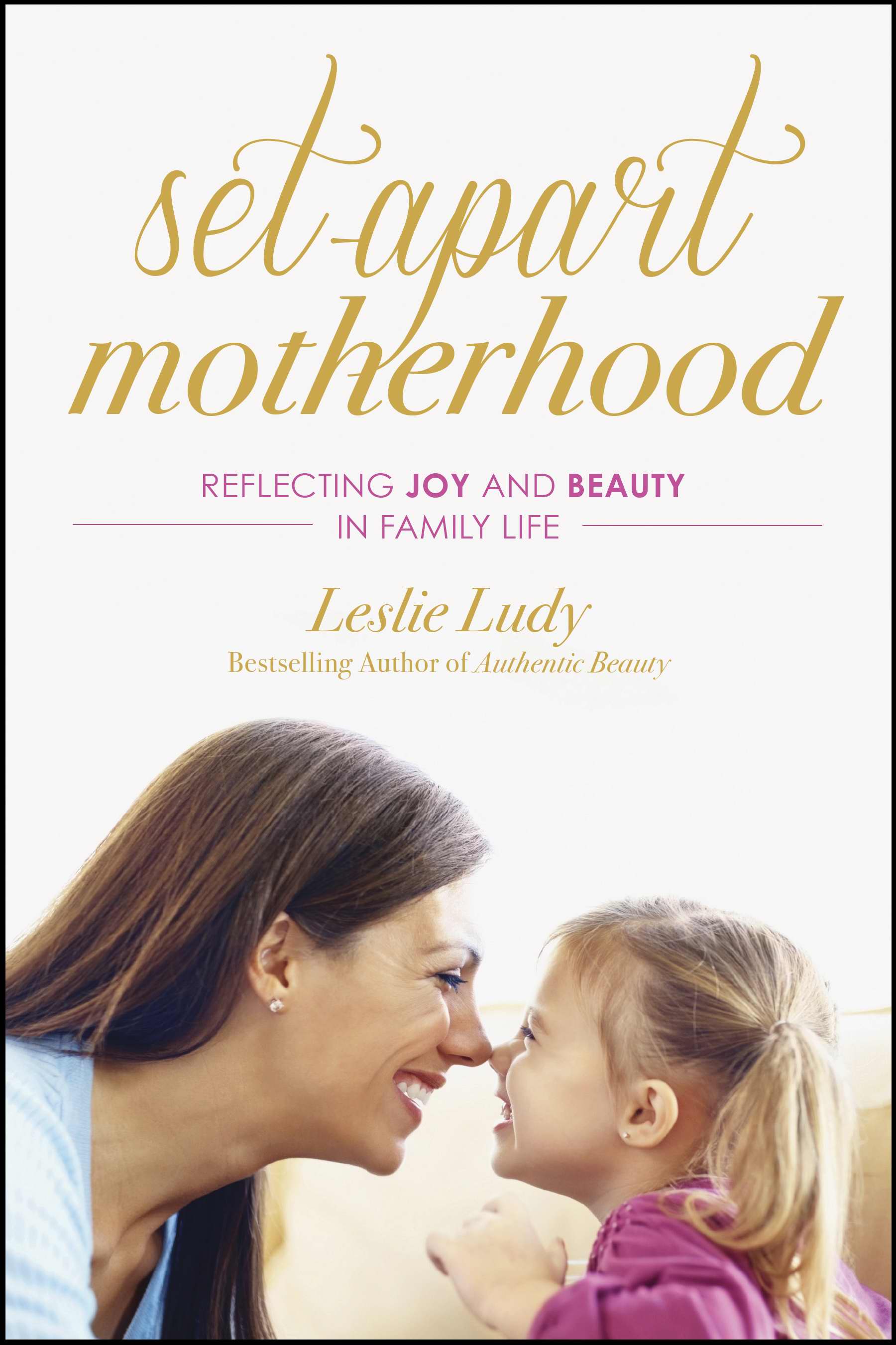 Set-Apart Motherhood By Leslie Ludy (Paperback) 9781612916767