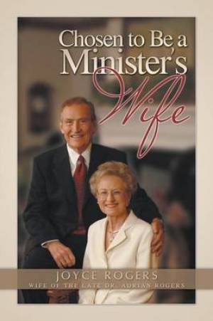 Chosen to Be a Minister's Wife By Joyce Rogers (Paperback)