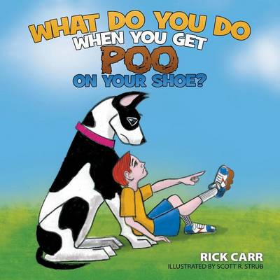 What Do You Do When You Get Poo on Your Shoe By Rick Carr (Paperback)