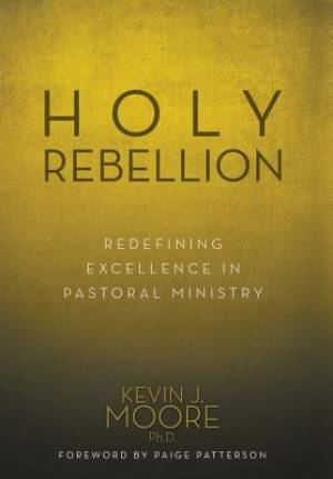 Holy Rebellion By Kevin J Ph D Moore (Hardback) 9781613142059