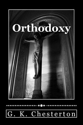 Orthodoxy By Chesterton G K (Paperback) 9781613823644