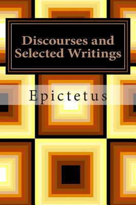 Discourses and Selected Writings By Epictetus (Paperback)