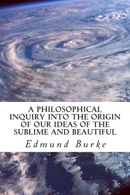 A Philosophical Inquiry into the Origin of our Ideas of the Sublime an