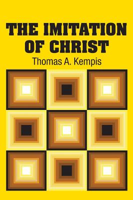 The Imitation of Christ By Thomas A Kempis (Paperback) 9781613825211