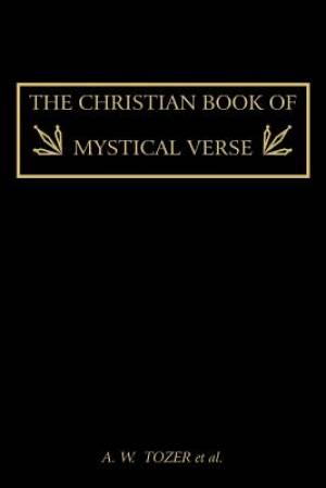 The Christian Book of Mystical Verse By A W Tozer (Paperback)