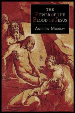 The Power of the Blood of Jesus By Andrew Murray (Paperback)