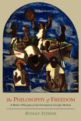 The Philosophy of Freedom By Rudolf Steiner (Paperback) 9781614272847