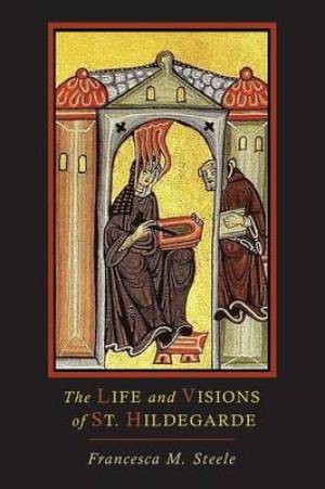 The Life and Visions of St Hildegarde By Francesca Steele (Paperback)