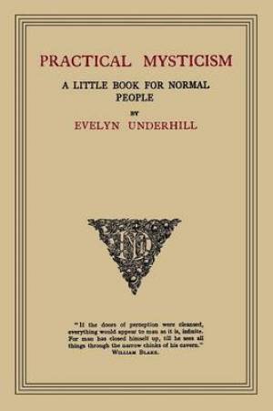 Practical Mysticism By Evelyn Underhill (Paperback) 9781614274056