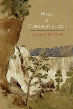 What Is Contemplation By Thomas Merton (Paperback) 9781614275114