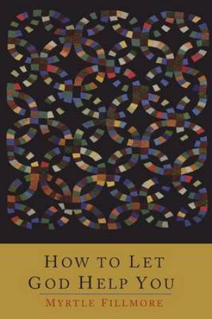 How to Let God Help You By Myrtle Fillmore (Paperback) 9781614275565