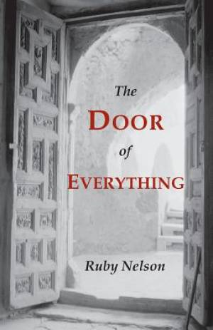 The Door of Everything By Ruby Nelson (Paperback) 9781614278955