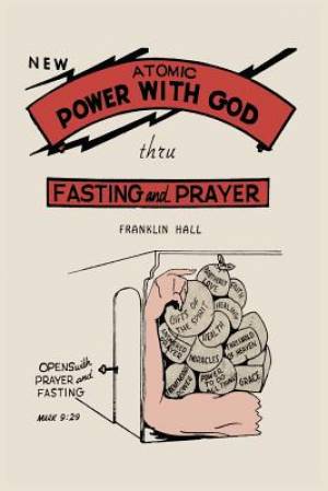 Atomic Power with God Through Fasting and Prayer By Franklin Hall