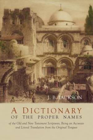 A Dictionary of Scripture Proper Names By J B Jackson (Paperback)