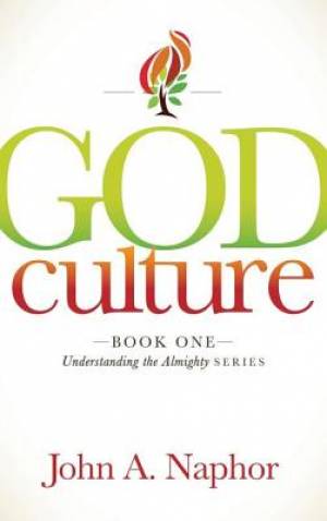 God Culture By John A Naphor (Hardback) 9781614489900