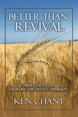 Better Than Revival By Ken Chant (Paperback) 9781615290406