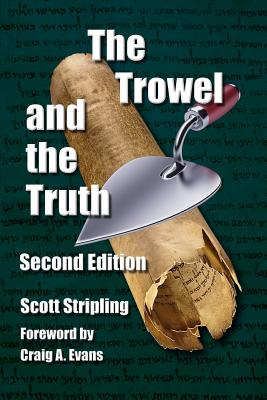 The Trowel and the Truth A Guide to Field Archaeology in the Holy Lan