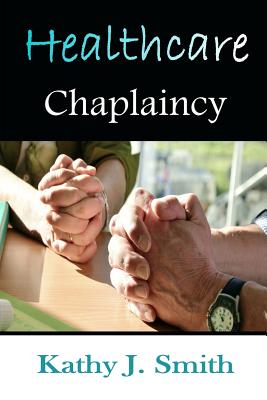 Healthcare Chaplaincy Pastoral Caregivers in the Medical Workplace