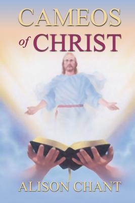 Cameos of Christ By Alison M Chant (Paperback) 9781615291939