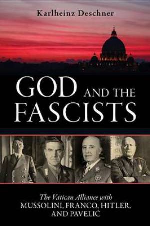 God and the Fascists By Karlheinz Deschner (Paperback) 9781616148379