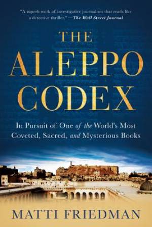 The Aleppo Codex By Matti Friedman (Paperback) 9781616202781