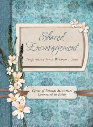 Shared Encouragement Inspiration For A Womans Soul (Paperback)