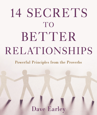 14 Secrets To Better Relationships By DAVE EARLEY (Paperback)