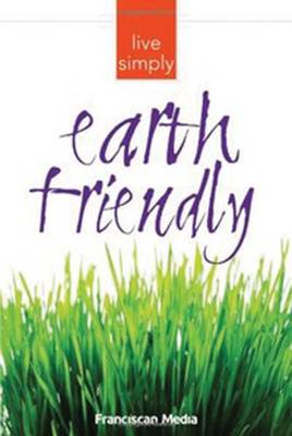 Earth Friendly By The Editors of Franciscan Media 9781616364953