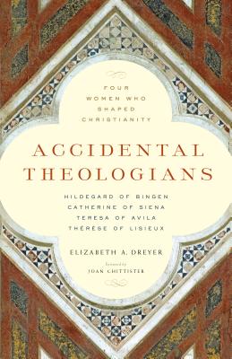 Accidental Theologians Four Women Who Shaped Christianity (Paperback)