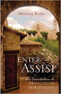 Enter Assisi By Murray Bodo (Paperback) 9781616367091