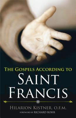 The Gospels According to Saint Francis By Kistner Hilarion (Paperback)