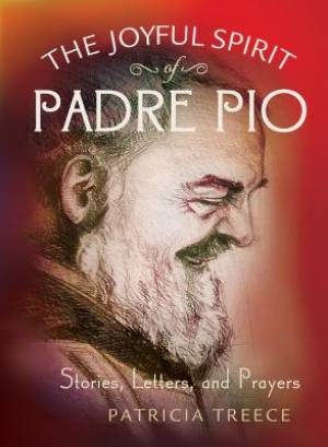 The Joyful Spirit of Padre Pio By Patricia Treece (Paperback)