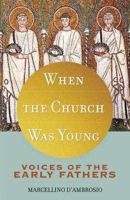 When the Church Was Young Voices of the Early Fathers (Paperback)