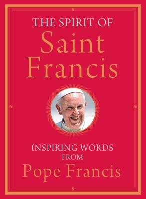 The Spirit of Saint Francis By Pope Francis (Paperback) 9781616368593