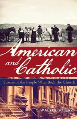 American and Catholic Stories of the People Who Built the Church