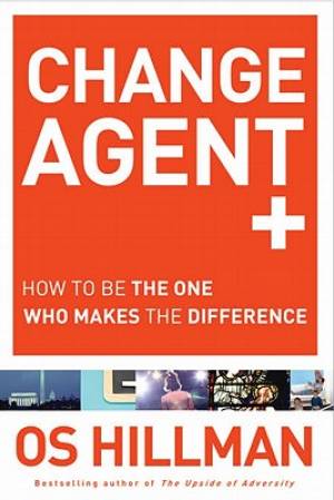 Change Agent By Os Hillman (Paperback) 9781616381820