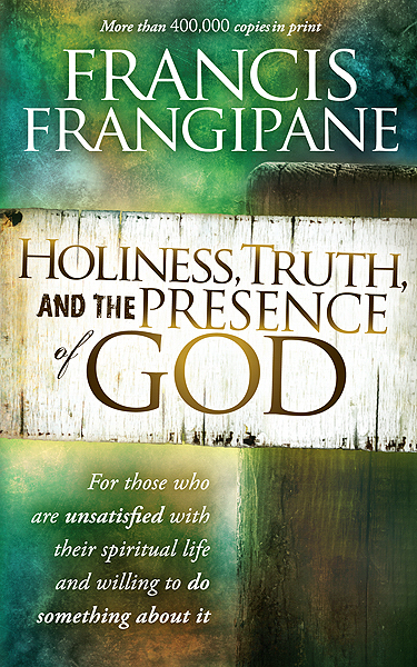 Holiness Truth And The Presence Of God By Francis Frangipane