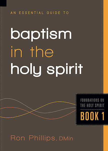 Essential Guide to Baptism in the Holy Spirit By Ron Phillips